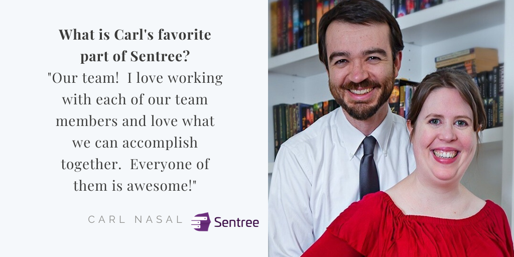 Carl Nasal and Sarah Nasal: Text: What is Carl's favorite part of Sentree?
"Our team!  I love working with each of our team members and love what we can accomplish together.  Everyone of them is awesome!"